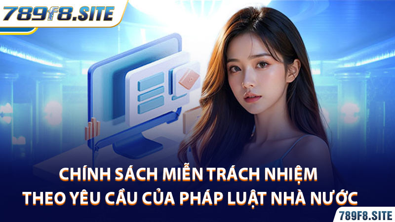 Chính sách miễn trách nhiệm theo yêu cầu của pháp luật nhà nước