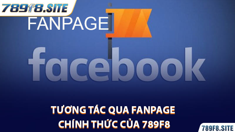 Tương tác qua Fanpage chính thức của 789F8